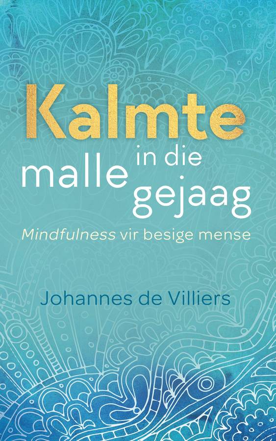 Kalmte in die malle gejaag  deur Johannes Bertus de Villiers-Mindfulness vir besige mense