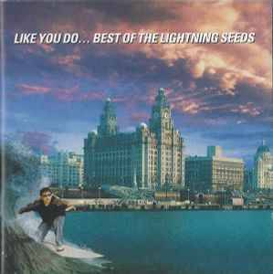 Lightning Seeds - Like You Do... Best Of The Lightning Seeds (CD, Comp)