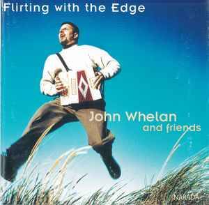 John Whelan And Friends - Flirting With The Edge (CD, Album)