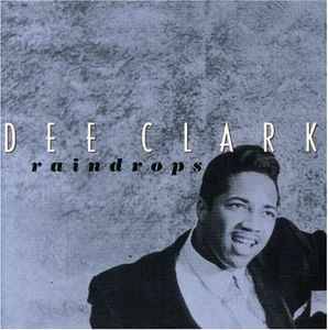 Dee Clark - Raindrops (CD, Comp)