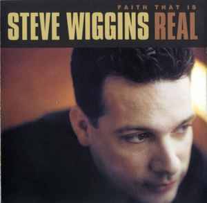 Steve Wiggins (2) - Faith That Is Real (CD, Album)