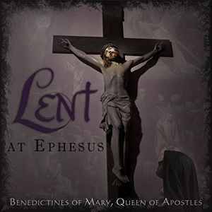 Benedictines Of Mary, Queen Of Apostles - Lent At Ephesus (CD, Album)