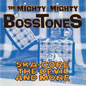 The Mighty Mighty Bosstones - Ska-Core, The Devil And More (CD, EP, RP)