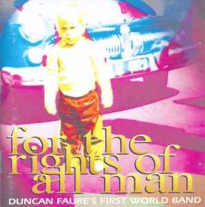 Duncan Faure's First World Band - For The Rights Of All Man (CD, Album)