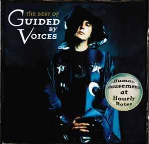 Guided By Voices - The Best Of l Human Amusements At Hourly Rates (CD, Comp)