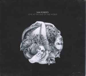 Sam Roberts - Love At The End Of The World (CD, Album)