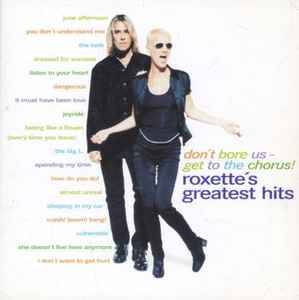 Roxette - Don't Bore Us - Get To The Chorus! (Roxette's Greatest Hits) (CD, Comp)