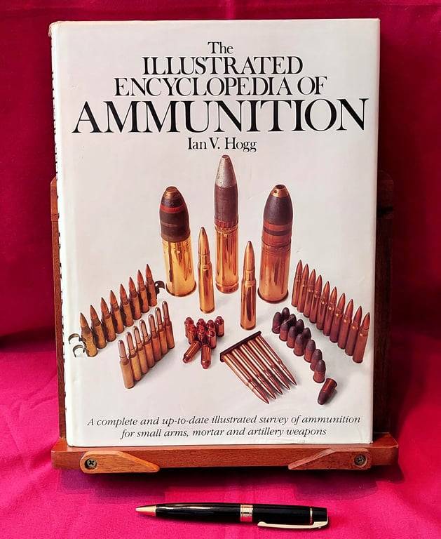 The Illustrated Encyclopedia of Ammunition - Ian V Hogg