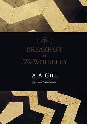 Breakfast at The Wolseley by AA Gill