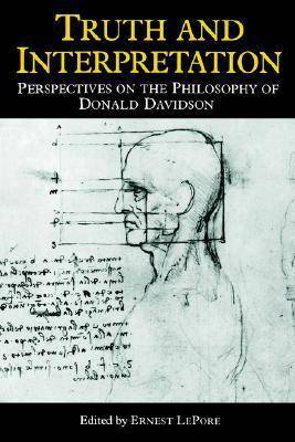 Truth and Interpretation, Perspectives on the Philosophy of Donald Davidson