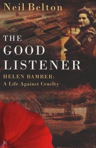 THE GOOD LISTENER : HELEN BAMBER, A LIFE AGAINST CRUELTY - Nazi concentration camps