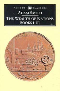 The Wealth of Nations, Books 1-3  by Adam Smith  (Penguin Classics)