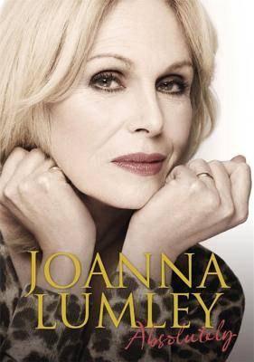 Absolutely : A Memoir by Joanna Lumley