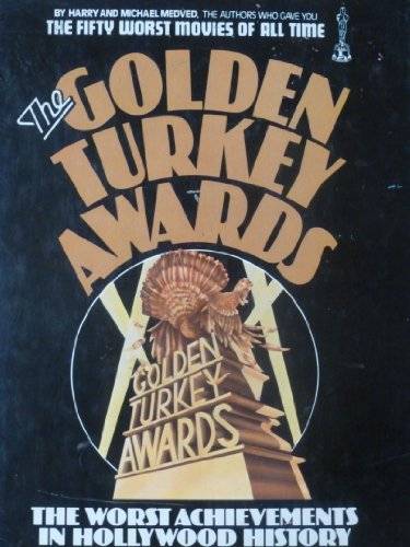 THE GOLDEN TURKEY AWARDS, NOMINEES AND WINNERS - THE WORST ACHIEVEMENTS IN HOLLYWOOD HISTORY
