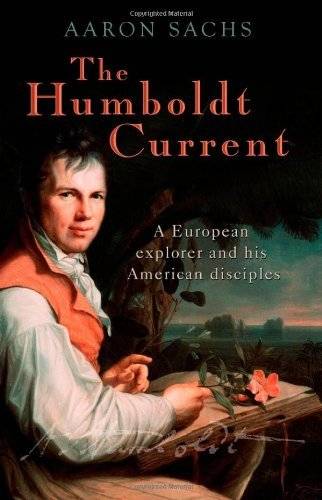 The Humboldt Current: A European explorer and his American disciples (Oxford University Press)