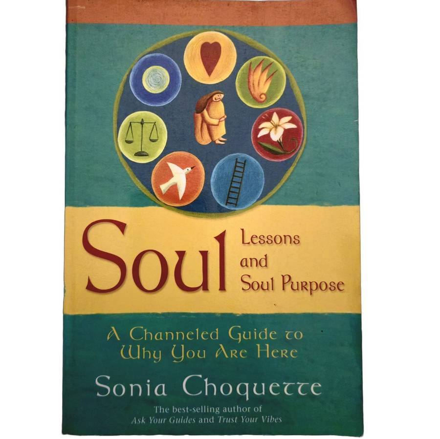 Soul Lessons and Soul Purpose - Sonia Choquette