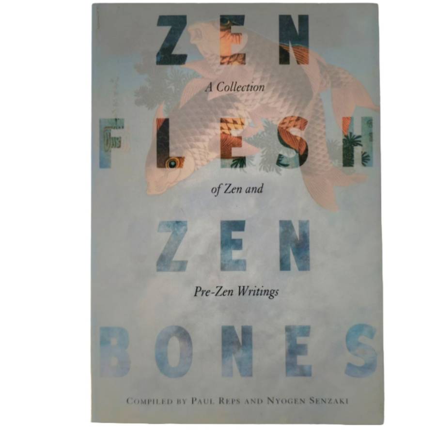 Zen Flesh Zen Bones - Paul Reps & Nyogen Senzaki