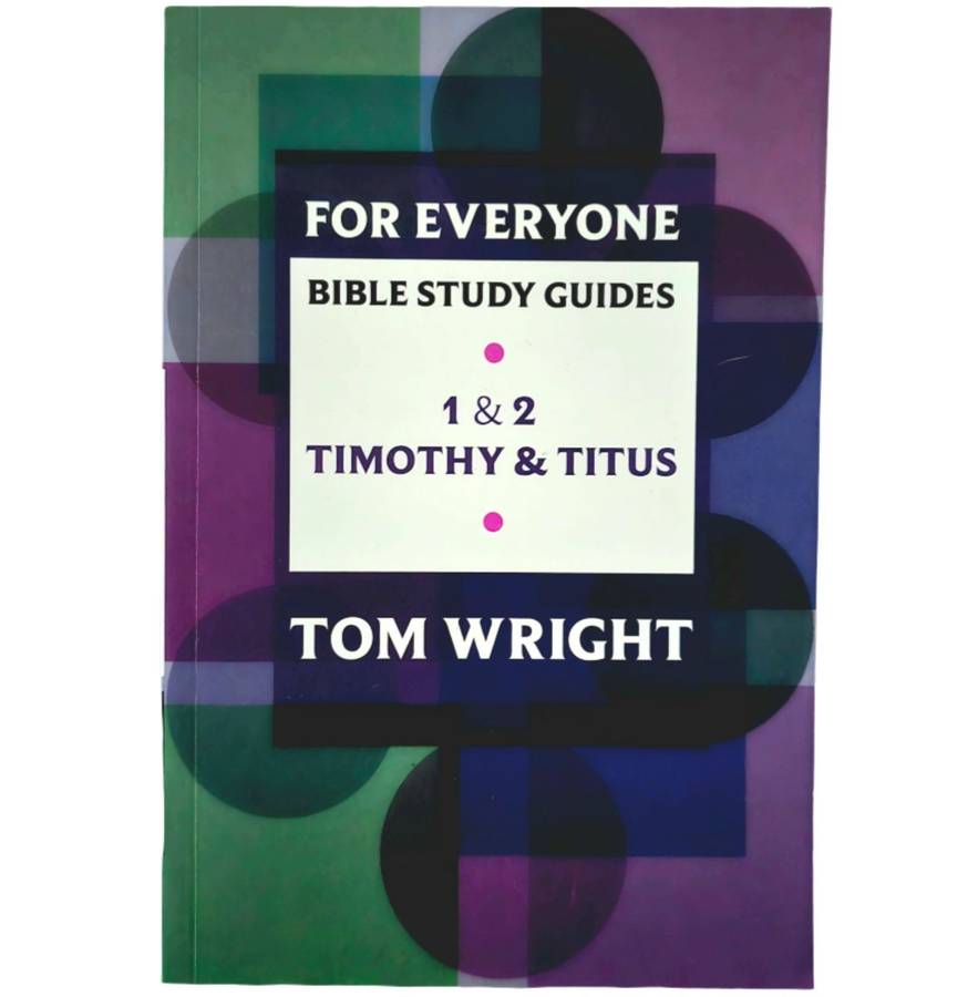 For Everyone Bible Study Guides - 1 & 2 Timothy & Titus - Tom Wright