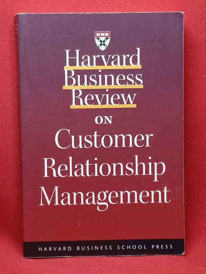 HARVARD BUSINESS REVIEW ON CUSTOMER RELATIONSHIP MANAGEMENT