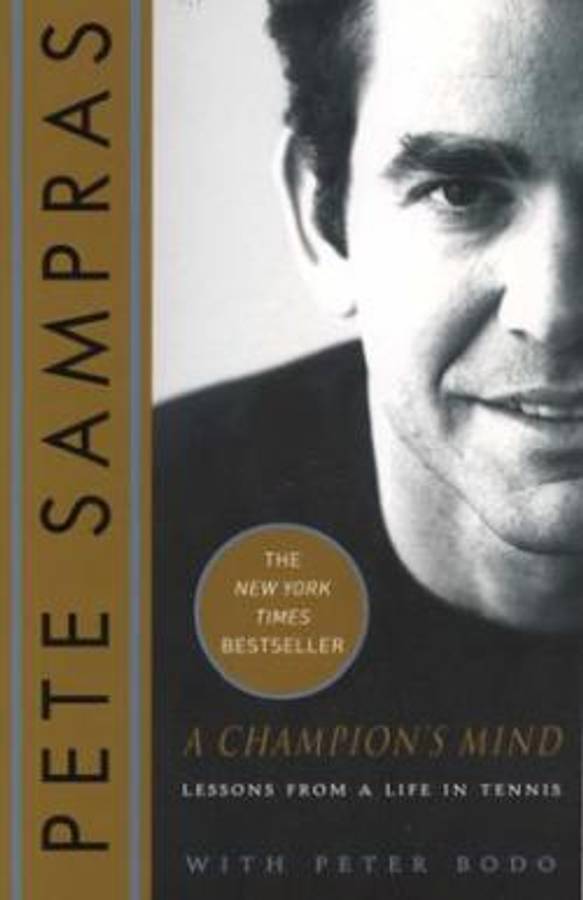 A Champion's Mind - Lessons from a Life in Tennis - Pete Sampras & Peter Bodo