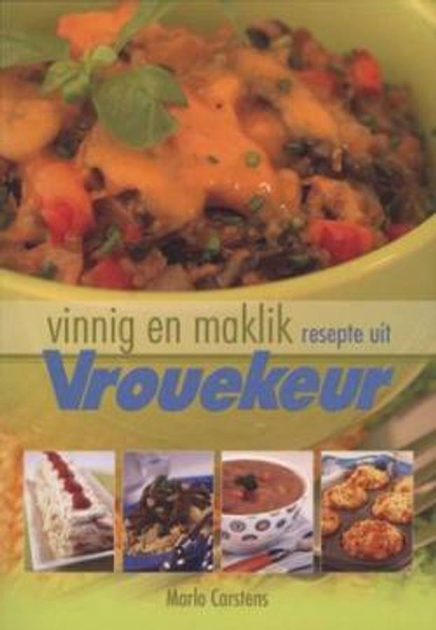 Vinnig en maklik - Resepte Uit Vrouekeur 1 - Marlo Carstens