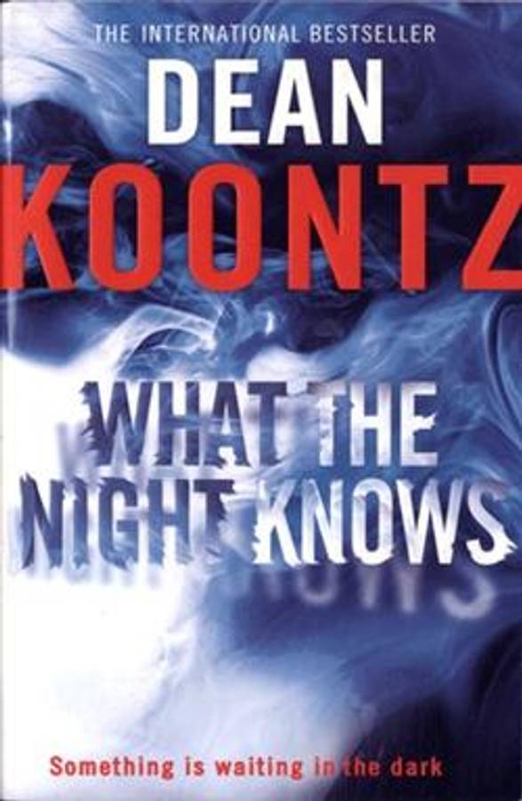 What The Night Knows - Dean Koontz