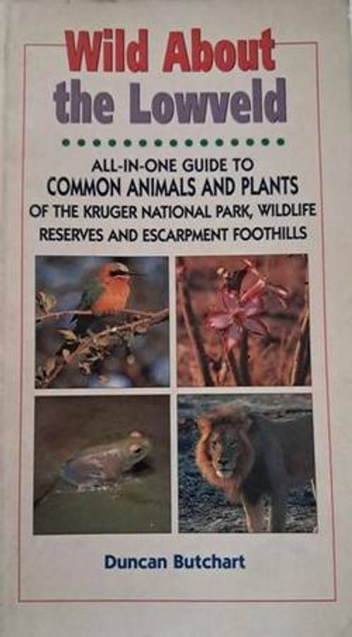 Wild About the Lowveld - Dincan Butchart