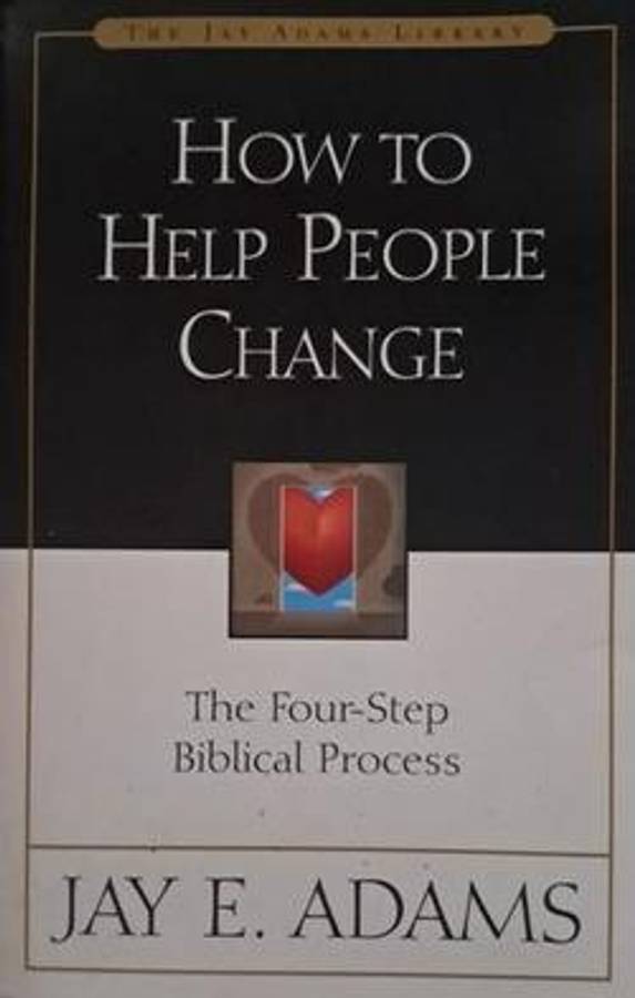 How to Help People Change - Jay E. Adams
