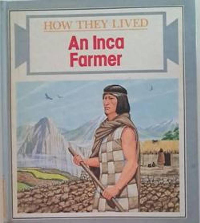 How they lived - An Inca Farmer