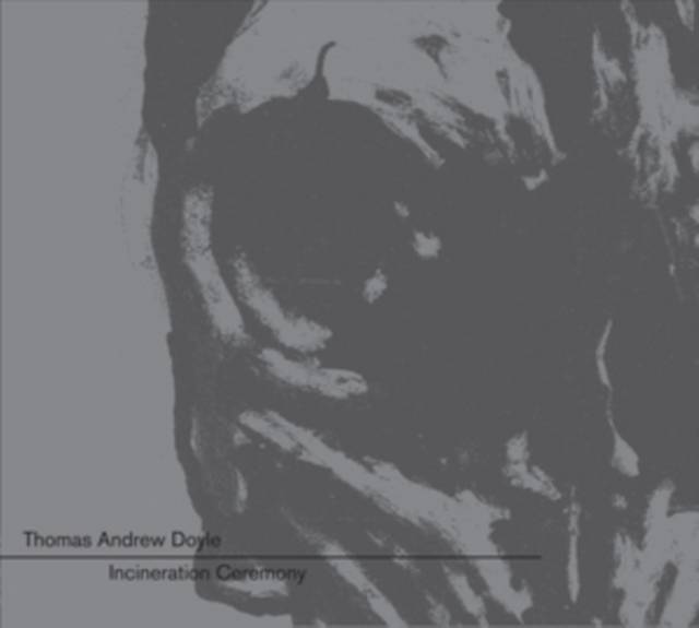 Thomas Andrew Doyle - Incineration Ceremony (Vinyl)