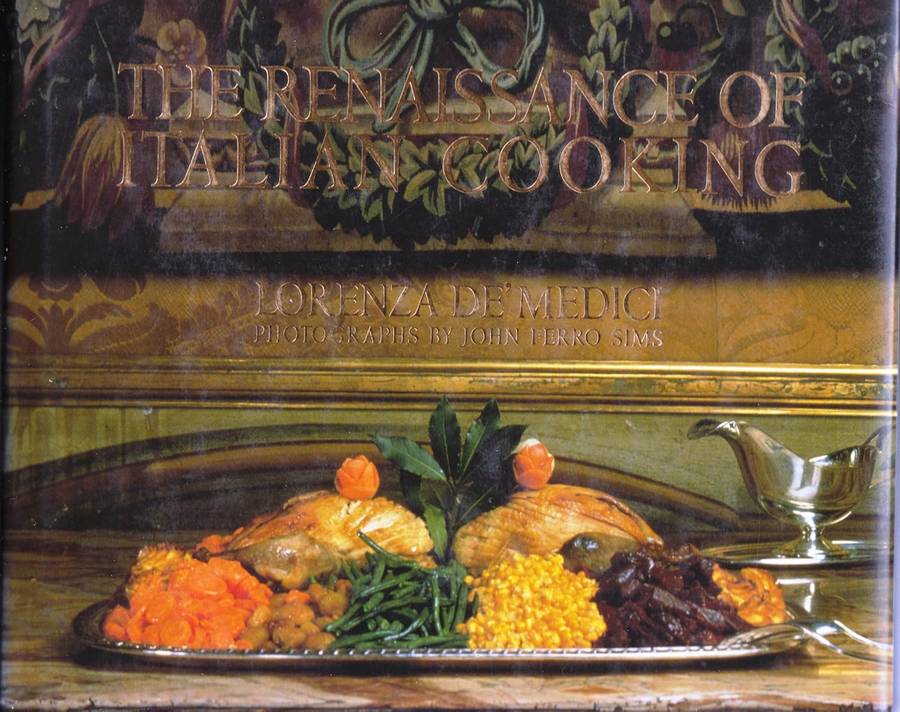 The Renaissance of Italian Cooking by Lorenza De' Medici