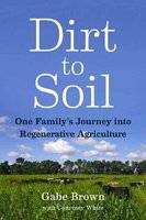 Dirt to Soil - One Family's Journey into Regenerative Agriculture (Paperback) picture