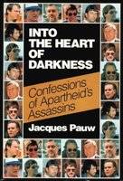 Into The Heart Of Darkness - Confessions Of Apartheid's Assassins (Paperback, 1997 Re-Release)