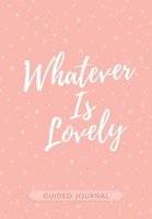 Whatever Is Lovely Guided Journal (Leather / fine binding) picture