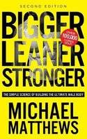 Bigger Leaner Stronger - The Simple Science of Building the Ultimate Male Body (Paperback)