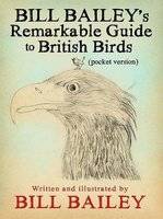 Bill Bailey's Remarkable Guide to British Birds (Paperback) picture