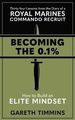 Becoming the 0.1% - Thirty-four lessons from the diary of a Royal Marines Commando Recruit (Hardcove picture