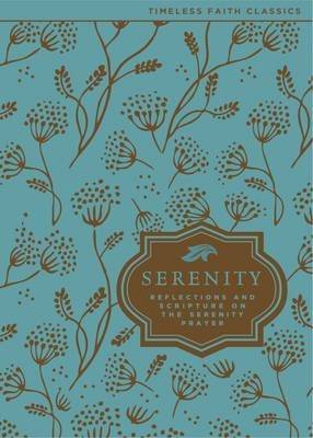 The Serenity Prayer - Reflections and Scripture on the Serenity Prayer (Hardcover)