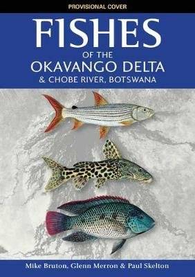 Fishes of the Okavango Delta and Chobe River (Paperback)