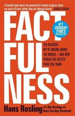 Factfulness - Ten Reasons We're Wrong About The World - And Why Things Are Better Than You Think (Pa