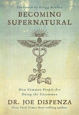 Becoming Supernatural - How Common People Are Doing the Uncommon (Hardcover)