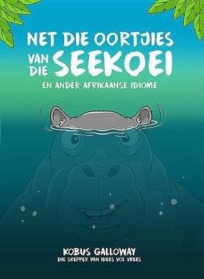Net die oortjies van die seekoei, en ander Afrikaanse idiome (Afrikaans, Paperback) picture