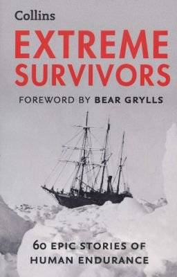 Extreme Survivors - 60 Epic Stories of Human Endurance (Paperback, New edition)
