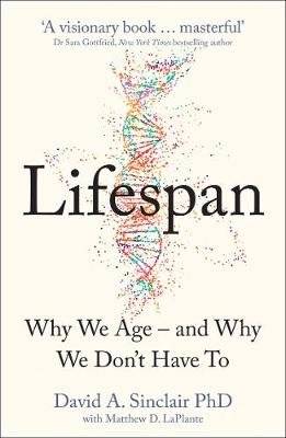 Lifespan - The Revolutionary Science of Why We Age - and Why We Don't Have to (Paperback)