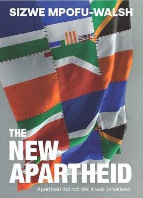 The New Apartheid - Apartheid Did Not Die, It Was Privatised (Paperback) picture