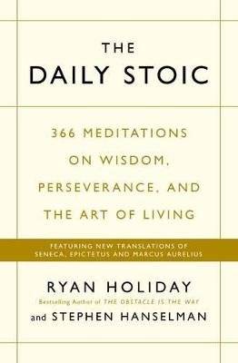 The Daily Stoic - 366 Meditations on Wisdom, Perseverance, and the Art of Living:  Featuring new tra