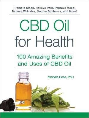CBD Oil for Health - 100 Amazing Benefits and Uses of CBD Oil (Paperback)