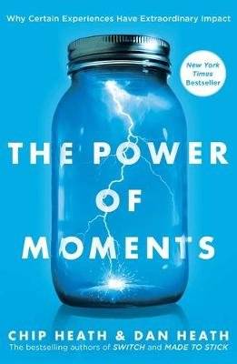 The Power of Moments - Why Certain Experiences Have Extraordinary Impact (Hardcover)