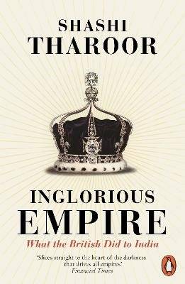 Inglorious Empire - What the British Did to India (Paperback)