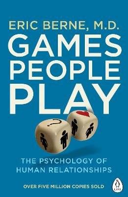Games People Play - The Psychology of Human Relationships (Paperback)